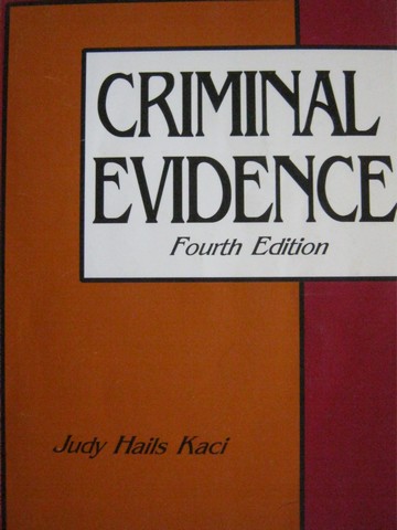 Criminal Evidence 4th Edition (P) by Judy Hails Kaci (image for) Criminal Evidence 4th Edition (P) by Judy Hails Kaci