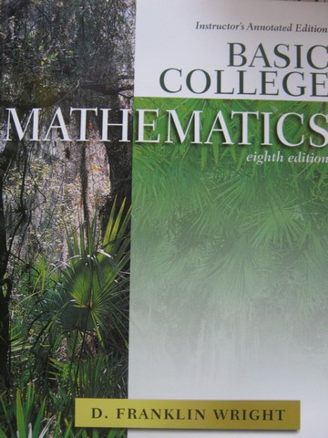 Basic College Mathematics 8th Edition IAE (TE)(P) by Wright (image for) Basic College Mathematics 8th Edition IAE (TE)(P) by Wright