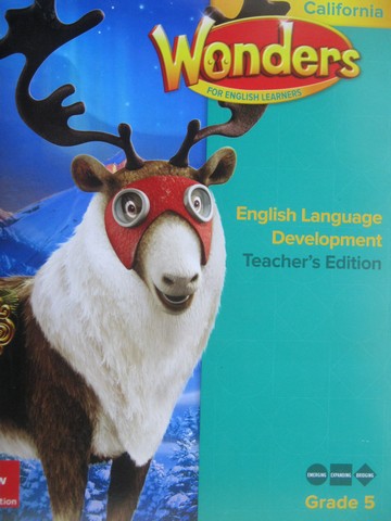 (image for) Wonders EL Grade 5 ELD TE (CA)(TE)(Spiral) by August, Echevarria, & Tinajero