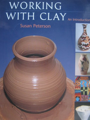 (image for) Working with Clay An Introduction (P) by Susan Peterson