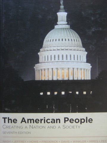 (image for) American People Creating a Nation & a Society 7e (H) by Nash, Jeffrey, Howe, Frederick, Davis Winkler, Mires, Pestana