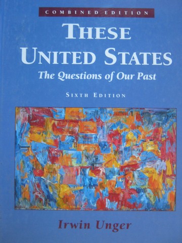 (image for) These United States 6th Edition Combined Edition (H) by Unger