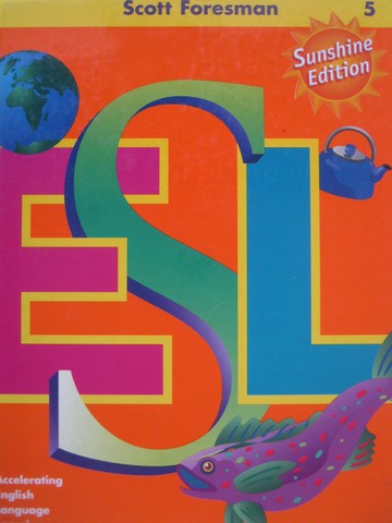 (image for) Scott Foresman ESL 5 Sunshine Edition (H) by Chamot, Cummins,