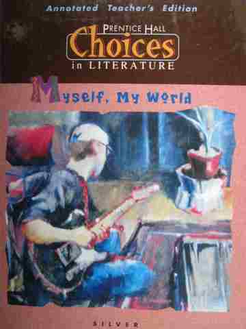 (image for) Choices in Literature Silver Myself, My World ATE (TE)(H) by Bruchac, Lee, etc.