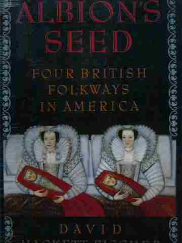 (image for) Albion's Seed Four British Folkways in America (P) by Fischer