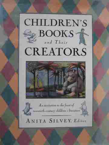 (image for) Children's Books & Their Creators (H) by Anita Silvey