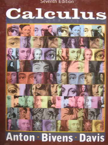 (image for) Calculus 7th Edition (H) by Anton, Bivens, & Davis