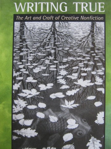 (image for) Writing True The Art & Craft of Creative Nonfiction (P) by Perl,