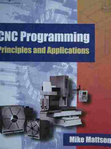 (image for) CNC Programming Principles & Applications (P) by Mike Mattson