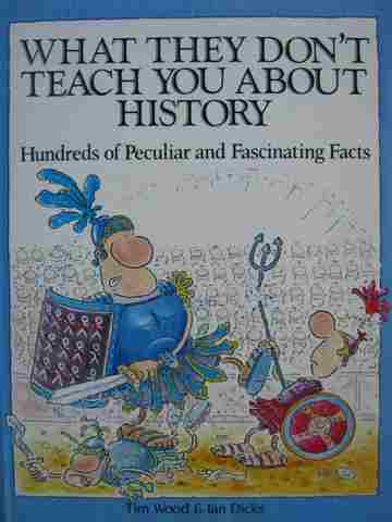 (image for) What They Don't Teach You About History (H) by Tim Wood