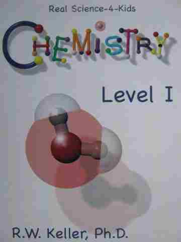 Real Science-4-Kids Chemistry Level I (H) by R W Keller (image for) Real Science-4-Kids Chemistry Level I (H) by R W Keller