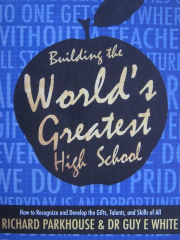 (image for) Building the World's Greatest High School (P) by Parkhouse,