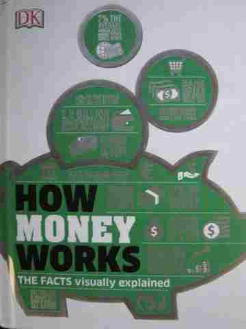 (image for) How Money Works The Fact Visually Explained (H) by Hennessy,