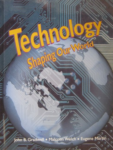 (image for) Technology Shaping Our World (H) by Gradwell, Welch, & Martin