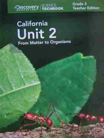 (image for) Science Techbook California 5.2 From Matter to Organisms TE (CA)(TE)(Spiral)