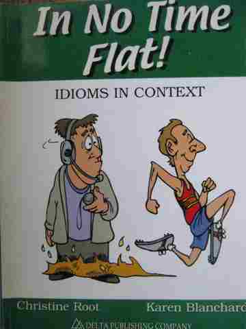 In No Time Flat! Idioms in Context (P) by Root & Blanchard (image for) In No Time Flat! Idioms in Context (P) by Root & Blanchard