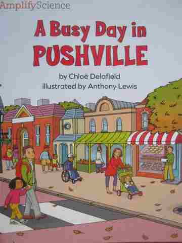 (image for) Amplify Science K A Busy Day in Pushville (P) by Chloe Delafield