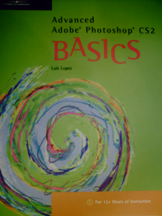 (image for) Advanced Adobe Photoshop CS2 Basics (Spiral) by Lopez