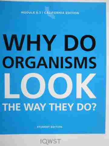 (image for) IQWST Module 6.3 Why Do Organisms Look the Way They Do? (CA)(P) by Krajcik, Reiser, Sutherland,