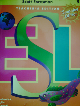 (image for) Scott Foresman ESL 5 Sunshine Edition TE (TE)(Spiral) by Chamot,