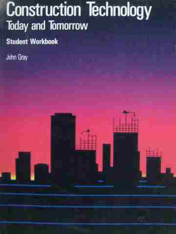 (image for) Construction Technology Today & Tomorrow Student Workbook (P) by John Gray