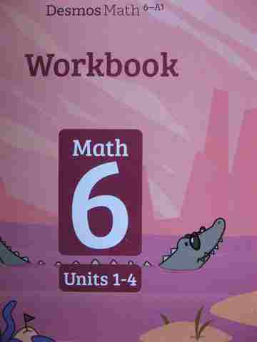 (image for) Desmos Math 6-A1 Math 6 Units 1-4 Workbook (P)