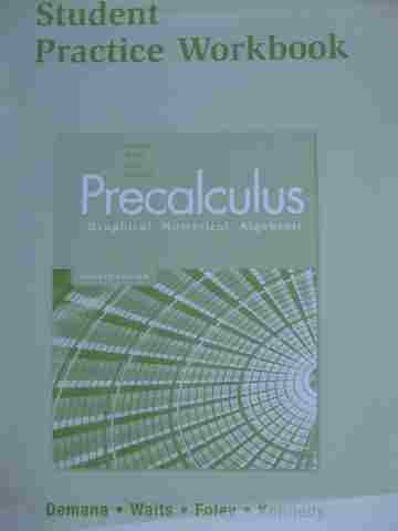 (image for) Precalculus Graphical Numerical Algebraic 7e Student Practice Workbook (P) by Demana, Waits, Foley, & Kennedy