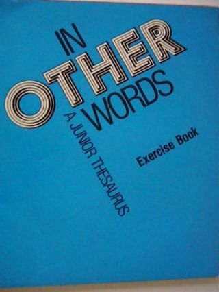 (image for) In Other Words A Junior Thesaurus Exercise Book (P) by Schiller,