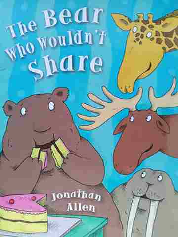 (image for) Literacy by Design The Bear Who Wouldn't Share (P)(Big) by Jonathan Allen
