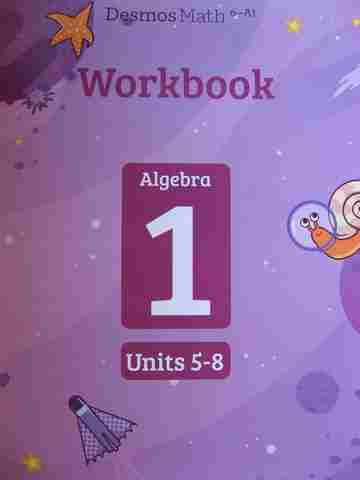 (image for) Desmos Math 6-A1 Algebra 1 Units 5-8 Workbook (P)