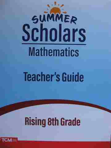 (image for) Summer Scholars Mathematics Rising 8th Grade TG (TE)(P) by Rachelle Cracchiolo