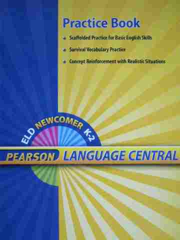 (image for) Pearson Language Central K-2 ELD Newcomer Practice Book (P)