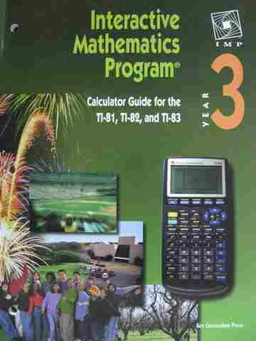 (image for) Interactive Mathematics Program Year 3 Calculator Guide for the TI-81 TI-82 & TI-83 (P) by Brian Lawler