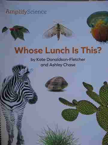 (image for) Amplify Science 1 Whose Lunch Is This? (P)(Spiral)(Big) by Donaldson-Fletcher & Chase