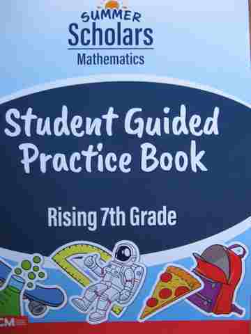 (image for) Summer Scholars Mathematics Rising 7th Grade Student Guided Practice Book (P) by Rachelle Cracchiolo