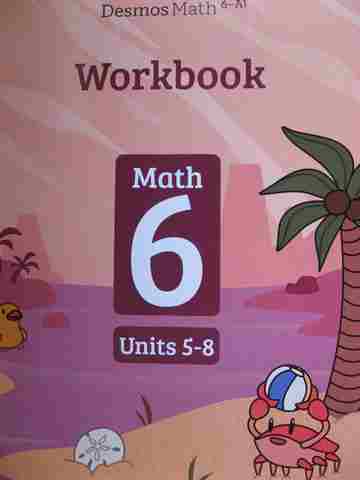 (image for) Desmos Math 6-A1 Math 6 Units 5-8 Workbook (P)