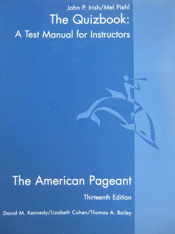 (image for) American Pageant 13e The Quizbook: A Test Manual for Instructors (P) by John P Irish & Mel Piehl