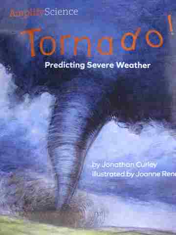 (image for) Amplify Science K Tornado! Predicting Severe Weather (P)(Spiral)(Big) by Jonathan Curley