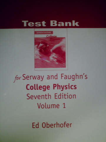 (image for) College Physics 7th Edition Volume 1 Test Bank (P) by Oberhofer