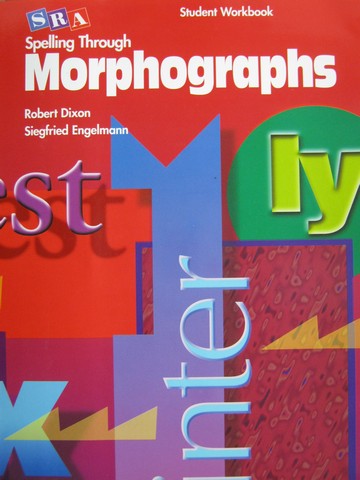 (image for) Spelling Through Morphographs Student Workbook (P) by Dixon & Engelmann