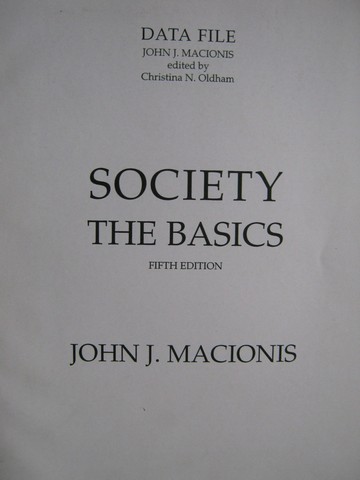 (image for) Society The Basics 5th Edition Data File (P) by John J Macionis