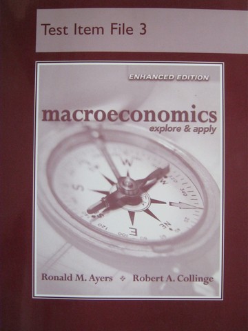 (image for) Macroeconomics Explore & Apply Enhanced Test Item File 3 (P) - Click Image to Close