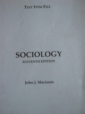 (image for) Sociology 11th Edition Test Item File (P) by John J Macionis