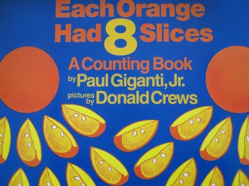 (image for) Each Orange Had 8 Slices A Counting Book (P)(Big) by Giganti, Jr