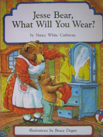 (image for) Jesse Bear What Will You Wear? K (P)(Big) by Nancy Carlstrom