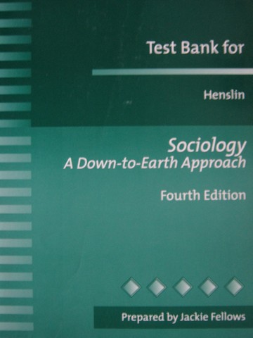 (image for) Sociology A Down-to-Earth Approach 4e Test Bank (P) by Fellows