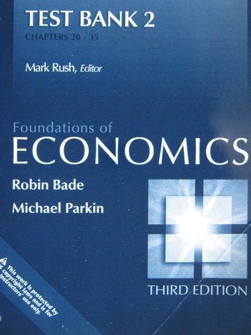 (image for) Foundations of Economics 3rd Edition Test Bank 2 (P) by Rush
