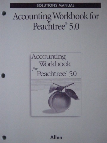 (image for) Accounting Workbook for Peachtree 5.0 Solutions Manual (P)
