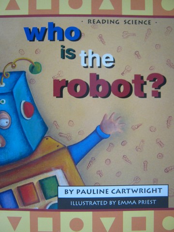 (image for) Reading Science Who is the Robot? (P)(Big) by Pauline Cartwright