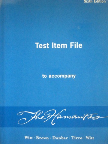 (image for) Humanities 6th Edition Test Item File (P) by Witt, Brown, Dunbar